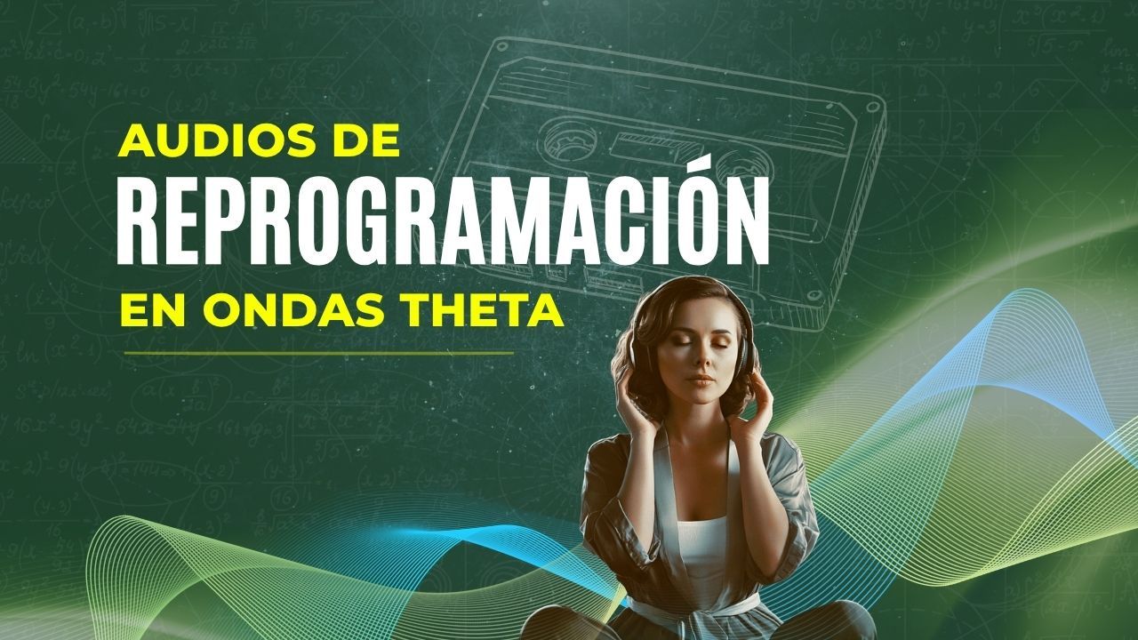 Audios de Reprogramación de Ondas Theta