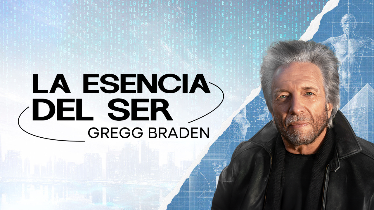 La Esencia del Ser con Gregg Braden